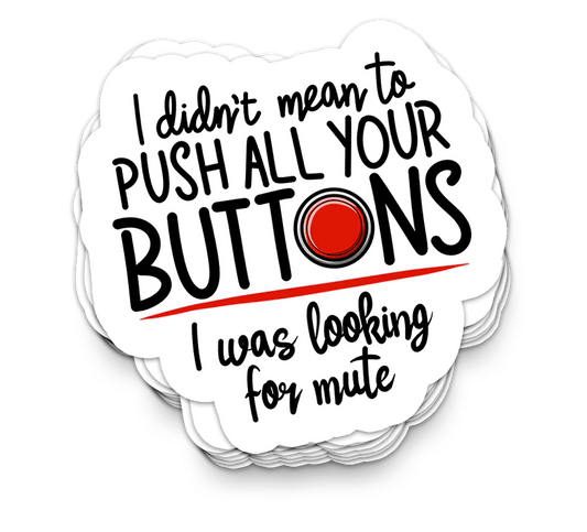 Push Your Buttons - Funny Tumbler Stickers