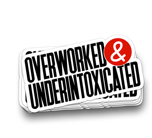 Overworked Under-intoxicated - Funny Tumbler Stickers