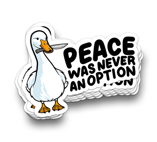 Peace Was Never An Option - Funny Tumbler Stickers