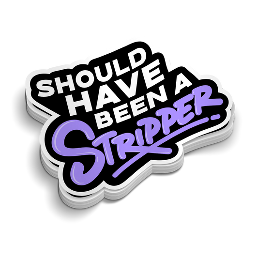 Should Have Been | Funny Vinyl Stickers